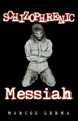 Schizophrenic Messiah by Lerma, Marcos