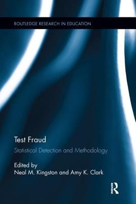 Test Fraud: Statistical Detection and Methodology by Kingston, Neal