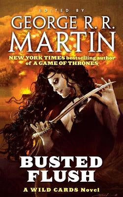 Busted Flush: A Wild Cards Novel (Book Two of the Committee Triad) by Martin, George R. R.