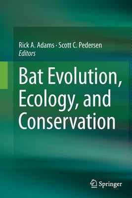 Bat Evolution, Ecology, and Conservation by Adams, Rick A.
