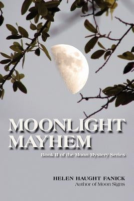 Moonlight Mayhem: Moon Mystery Series II by Fanick, Helen Haught