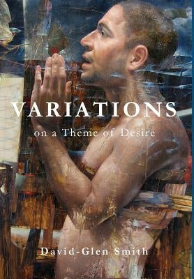 Variations on a Theme of Desire by Smith, David Glen