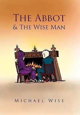 The Abbot & the Wise Man by Wise, Michael