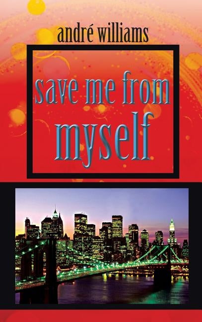 Save Me from Myself by Williams, Andre