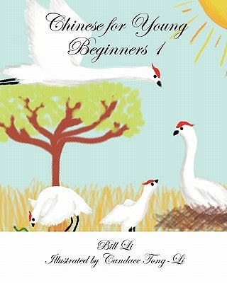 Chinese for Young Beginners 1: Chinese/English - Bilingual Edition by Li, Bill