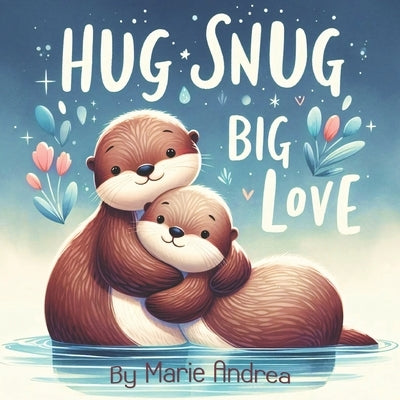 Hug Snug Big Love by Andrea, Marie