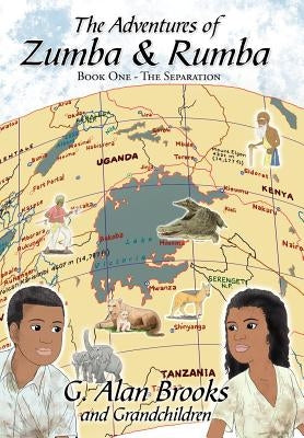 The Adventures of Zumba and Rumba: Book One - The Separation by Brooks, G. Alan