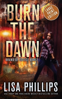 Burn the Dawn by Phillips, Lisa