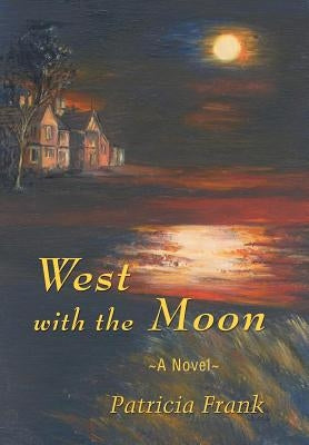 West with the Moon by Frank, Patricia