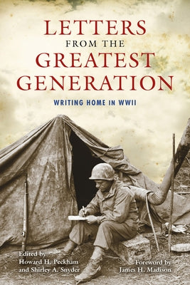 Letters from the Greatest Generation: Writing Home in WWII by Boomhower, Ray E.