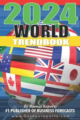 2024 World Trendbook: Forecasts on the Global Economy and Social Issues by Barnes, Craig a.