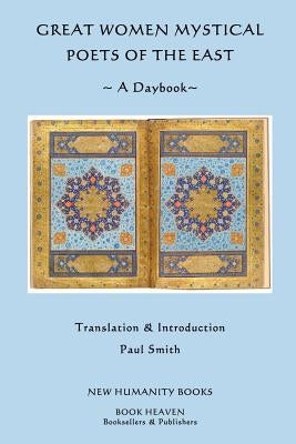 Great Women Mystical Poets of the East: A Daybook by Smith, Paul
