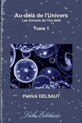 Au-delà de l'Univers - Tome 1 (Noir et Blanc): Les Univers de l'Au-delà by Delsaut, Patrick