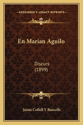 En Marian Aguilo: Discurs (1899) by Bancells, Jaime Collell y.