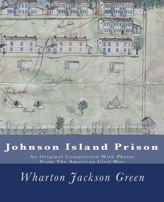 Johnson Island Prison: An Original Compilation With Photos From The American Civil War by Shepherd, Henry E.