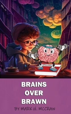 Brains Over Brawn by McCraw, Mark H.