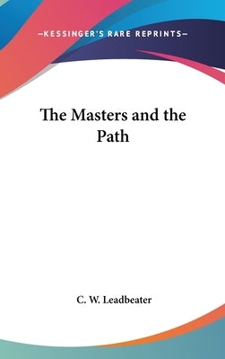 The Masters and the Path by Leadbeater, C. W.