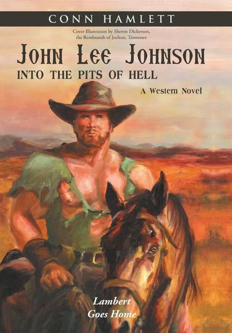 John Lee Johnson: into the Pits of Hell: Lambert Goes Home by Hamlett, Conn