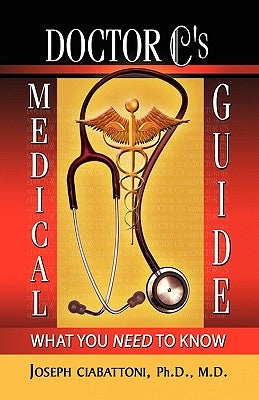 Doctor C's Medical Guide by Ciabattoni, Joseph M. D.