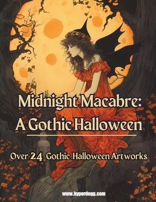 Midnight Macabre: Over 24 Haunting Artworks for a Gothic Halloween by Hyperdogg