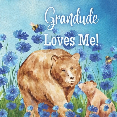 Grandude Loves Me!: A Rhyming Story about Generational love! by Joyfully, Joy