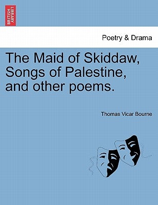 The Maid of Skiddaw, Songs of Palestine, and Other Poems. by Bourne, Thomas Vicar
