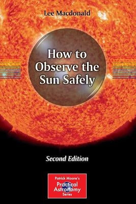 How to Observe the Sun Safely by MacDonald, Lee