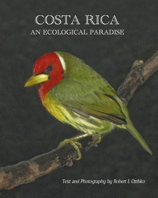 Costa Rica: An Ecological Paradise by Ozibko, Robert L.