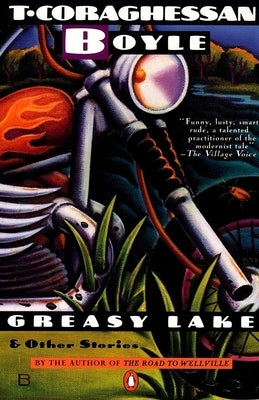 Greasy Lake & Other Stories by Boyle, T. C.