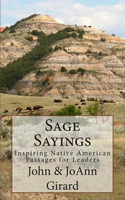 Sage Sayings: Inspiring Native American Passages for Leaders by Girard, Joann