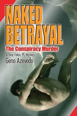 Naked Betrayal by Azevedo, Geno