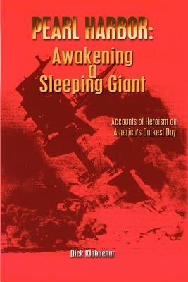 Pearl Harbor: Awakening a Sleeping Giant by Klobuchar, Dick