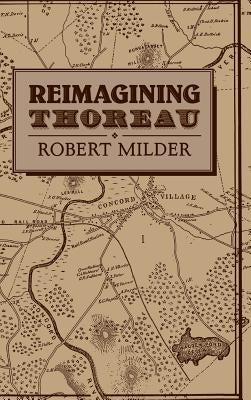 Reimagining Thoreau by Milder, Robert