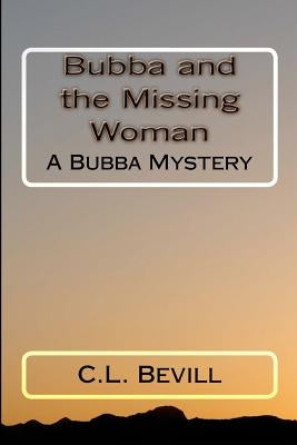 Bubba and the Missing Woman: A Bubba Mystery by Bevill, C. L.