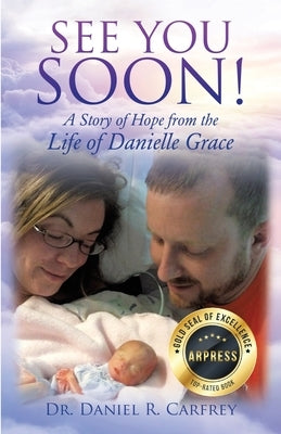 See You Soon!: A Story of Hope from the Life of Danielle Grace by Carfrey, Daniel