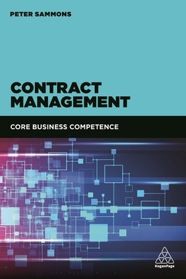 Contract Management: Core Business Competence by Sammons, Peter