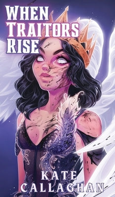 When Traitors Rise: The Epic Finale (Special Edition Cover) by Callaghan, Kate