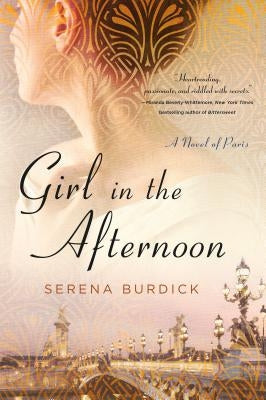Girl in the Afternoon: A Novel of Paris by Burdick, Serena