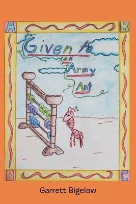 Given to an Army Ant by Bigelow, Garrett