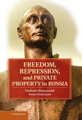 Freedom, Repression, and Private Property in Russia by Shlapentokh, Vladimir
