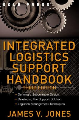 Integrated Logistics Support Handbook by Jones, James V.