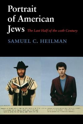 Portrait of American Jews: The Last Half of the Twentieth Century by Heilman, Samuel C.