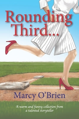 Rounding Third... by O'Brien, Marcy