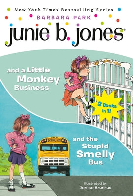 Junie B. Jones 2-in-1 Bindup: And the Stupid Smelly Bus/And a Little Monkey Business by Park, Barbara