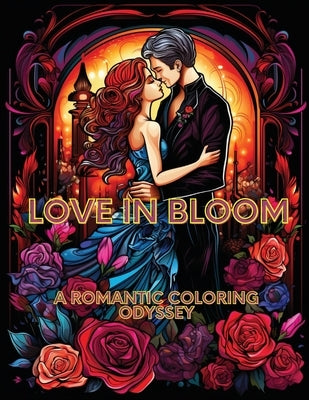 Love in Bloom: A Romantic Coloring Odyssey by Hazra, A.
