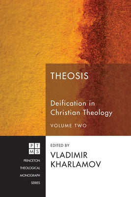 Theosis: Deification in Christian Theology, Volume Two by Kharlamov, Vladimir