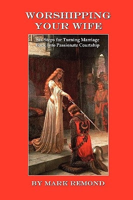 Worshipping Your Wife by Remond, Mark