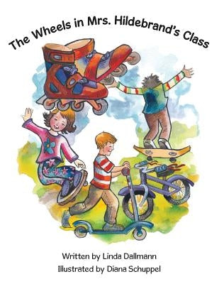 The Wheels in Mrs. Hildebrand's Class by Dallmann, Linda