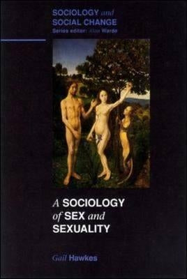 Sociology of Sex and Sexuality by Hawkes, Gail