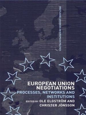 European Union Negotiations: Processes, Networks and Institutions by Elgström, Ole